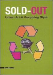 Sold-out. Urban art & recycling style. Catalogo della mostra (Limbiate, 21 maggio- 20 giugno 2008). Ediz. italiana e inglese