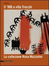 Il '900 a Villa Trecchi. La collezione Rosa Mazzolini. Catalogo della mostra (Maleo, 14 giugno-3 luglio 2008)