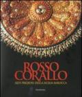 Rosso corallo. Arti preziose dalla Sicilia barocca. Catalogo della mostra (Torino, 29 luglio-28 settembre 2008)
