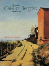 Gregorio Calvi di Bergolo. Dipinti 1931-1978 strade di polvere