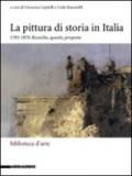La pittura di storia in Italia 1785-1870. Ricerche, quesiti, proposte. Ediz. illustrata