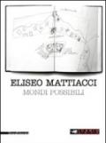 Eliseo Mattiacci. Mondi possibili. Ediz. italiana e inglese