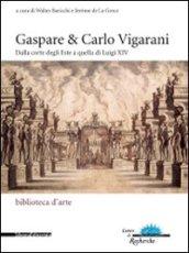 Gaspare & Carlo Vigarani. Dalla corte degli Este a quella di Luigi XIV. Ediz. Ediz. italiana e francese