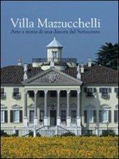 Villa Mazzucchelli. Arte e storia di una dimora del Settecento. Ediz. illustrata