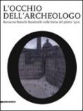 L'occhio dell'archeologo. Ranuccio Bianchi Bandinelli nella Siena del primo '900. Catalogo della mostra