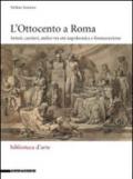 L'Ottocento a Roma. Artisti, cantieri, atelier tra età napoleonica e Restaurazione