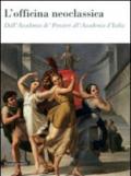 L'officina neoclassica. Dall'Accademia de' Pensieri all'Accademia d'Italia. Catalogo della mostra (Faenza, 15 marzo-21 giugno 2009). Ediz. illustrata