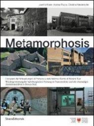 Metamorphosis. Il recupero del forte asburgico di Fortezza e della fabbrica di Alumix di BOlzano sud. Ediz. italiana e tedesca