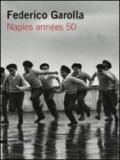 Federico Garolla. Naples années 50. Catalogo della mostra (Parigi, 22 aprile-29 maggio 2009). Ediz. italiana e francese