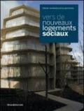 Vers de nouveaux logements sociaux. Catalogo della mostra. Ediz. francese e inglese
