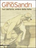 Gino Sandri 1892-1959. Luci dell'arte, ombre della follia. Catalogo della mostra (Monza, 31 maggio-19 luglio 2009). Ediz. illustrata