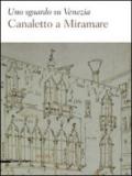 Uno sguardo su Venezia. Canaletto al Miramare. Catalogo della mostra (Trieste, 18 aprile-2 giugno 2009). Ediz. illustrata