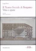 Il Teatro Sociale di Bergamo. Vita e opere. Ediz. illustrata