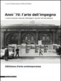 Anni '70: l'arte dell'impegno. I nuovi orizzonti culturali, ideologici e sociali nell'arte italiana. Ediz. illustrata