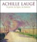 Achille Laugé le point, la ligne, la lumière