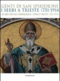 Genti di san Spiridione. I serbi a Trieste 1751-1914. Catalogo della mostra (Trieste, 17 luglio-4 novembre 2009). Ediz. illustrata