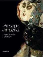 Il presepe di Imperia. Storia, ricerche e restauro. Ediz. illustrata