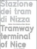 Stazione dei tram di Nizza-Tramway terminal of Nice. Atelier d'architecture Marc Barani. Ediz. bilingue
