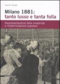 Milano 1881: tanto lusso e tanta folla. Rappresentazione della modernità e modernizzazione popolare. Ediz. illustrata