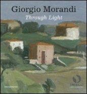 Giorgio Morandi. Through light. Catalogo della mostra (Londra, 25 settembre-18 dicembre 2009). Ediz. italiana e inglese