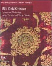 Silk, gold, crimson. Secrets and technology at the Visconti and Sforza courts. Catalogo della mostra (Milano, 29 ottobre 2009-21 febbraio 2010). Ediz. inglese