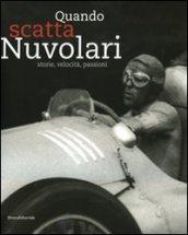 Quando scatta Nuvolari. Storie, velocità, passioni. Catalogo della mostra (Mantova, 17 settembre-18 dicembre 2009). Ediz. italiana e inglese