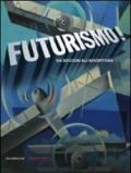 Futurismo! Da Boccioni all'aeropittura. Catalogo della mostra (Parma, 6 settembre-8 dicembre 2009). Ediz. illustrata