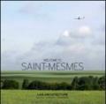 Welcome to Saint-Mesmes. Ediz. italiana, inglese e francese