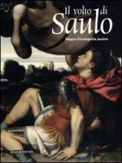 Il volto di Saulo. Saggio d'iconografia paolina. Catalogo della mostra (Brescia, 12 settembre-8 novembre 2009). Ediz. illustrata