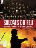 Soldats du feu. Les sapeurs-pompiers de la Vendée (1813-2009)