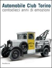 Automobile Club Torino. Centodieci anni di emozioni. Ediz. illustrata