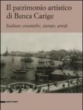 Il patrimonio artistico di Banca Carige. Scultura, ceramiche, stampe, arredi