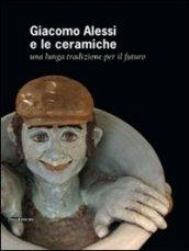 Giacomo Alessi e le ceramiche. Una lunga tradizione per il futuro. Ediz. italiana e inglese