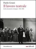 Il lavoro teatrale. Scritti, documenti, immagini 1936-1980