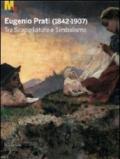 Eugenio Prati (1842-1907). Tra scapigliatura e simbolismo. Catalogo della mostra (Trento, 5 dicembre 2009-25 aprile 2010)