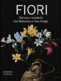 Fiori. Natura e simbolo dal Seicento a Van Gogh. Catalogo della mostra (Forlì, 24 gennaio-20 giugno 2010). Ediz. illustrata