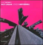 Moti urbani. StazionImpossibili. Ediz. italiana e inglese