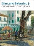 Giancarlo Balansino jr. Diario insolito di un pittore. Ediz. italiana e inglese