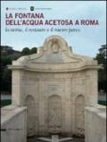 La fontana dell'Acqua Acetosa a Roma. La storia, il restauro e il nuovo parco