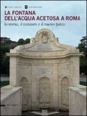 La fontana dell'Acqua Acetosa a Roma. La storia, il restauro e il nuovo parco