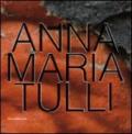 Anna Maria Tulli. Catalogo della mostra (Milano, 21 giugno-24 luglio 2010). Ediz. illustrata