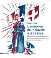 L'annexion de la Savoie a la France. Histoire et commémorations