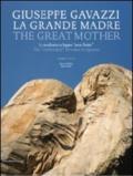 Giuseppe Gavazzi. La Grande Madre. Catalogo della mostra (Firenze, 18 aprile 2010-31 gennaio 2011). Ediz. italiana e inglese