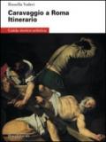 Caravaggio a Roma. Itinerario