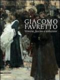 Giacomo Favretto. Venezia, fascino e seduzione