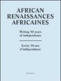 African renaissance. Writing 50 years of independence. Ediz. francese e inglese