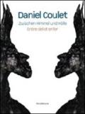 Daniel Coulet. Zwischen Himmel und Hölle-Entre ciel et enfer