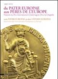 Du pater europae aux pères de l'Europe. Histoire du Prix international Charlemagne d'Aix-la-Chapelle. Ediz. francese e tedesca