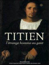 Titien. L'étrange homme au gant. Ediz. illustrata