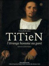 Titien. L'étrange homme au gant. Ediz. per ragazzi